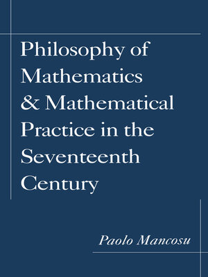 cover image of Philosophy of Mathematics and Mathematical Practice in the Seventeenth Century